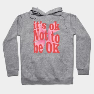 Its Ok not to be OK Hoodie